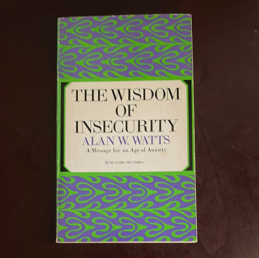 The Wisdom of Insecurity: A Message for an Age of Anxiety - Watts, Alan Wilson