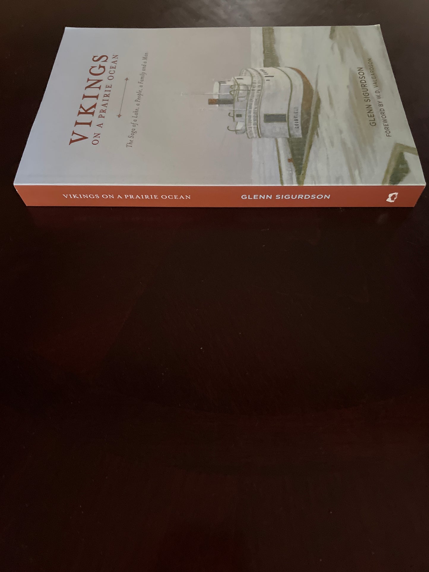 Vikings on a Prairie Ocean: The Saga of a Lake, a People, a Family and a Man (Inscribed) - Sigurdson, Glenn
