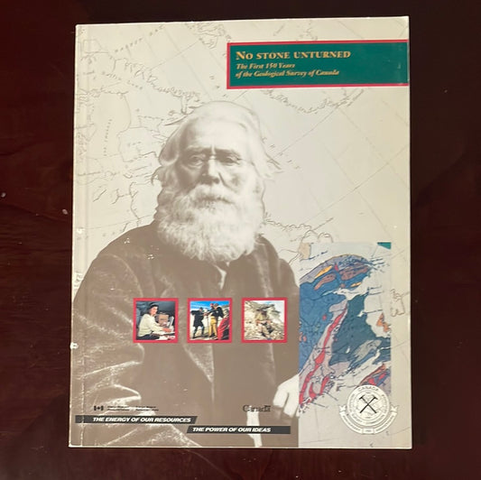 No Stone Unturned:The First 150 Years of the Geological Survey of Canada - Vodden, Christy