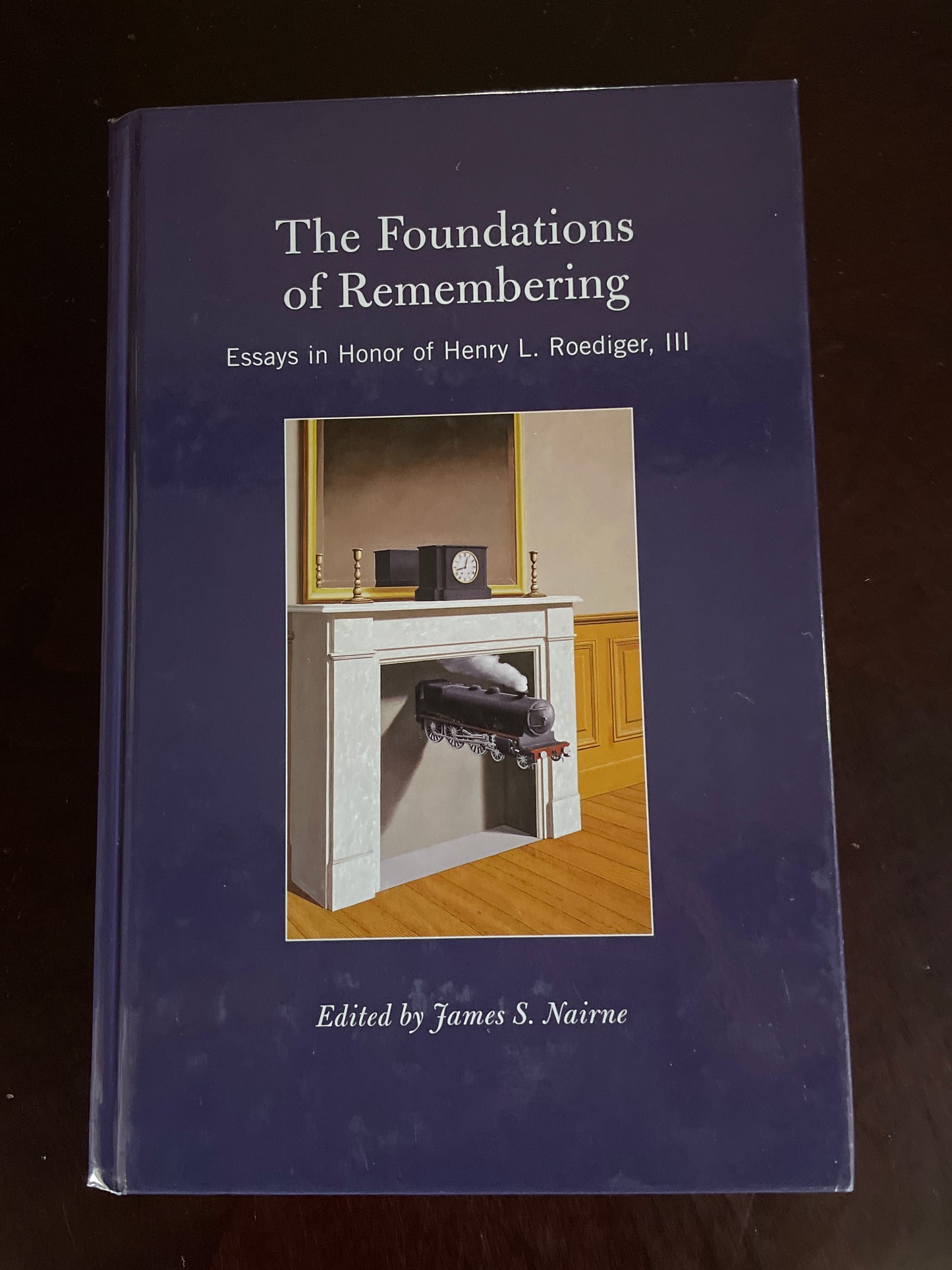 The Foundations of Remembering: Essays in Honor of Henry L. Roediger, III (Psychology Press Festschrift Series) - Nairne, James S.