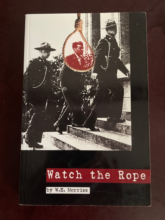 Watch the Rope - Morriss, William E.