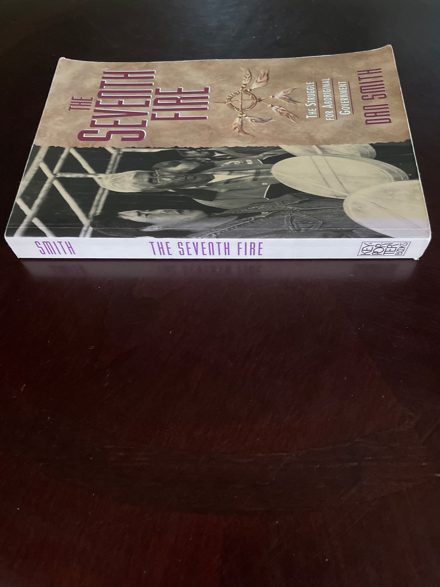 The Seventh Fire: The Struggle for Aboriginal Government - Smith, Dan