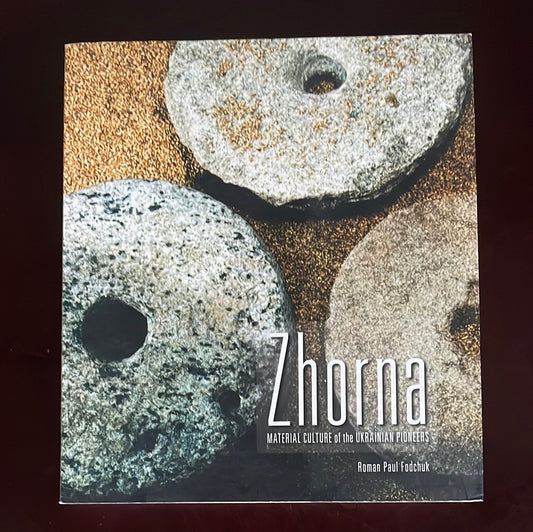 Zhorna: Material Culture of the Ukrainian Pioneers - Fodchuk, Roman Paul