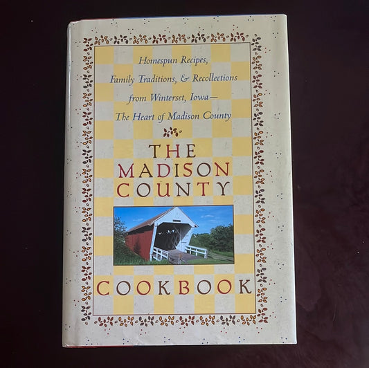 The Madison County Cookbook: Homespun Recipes, Family Traditions, & Recollections from Winterset, Iowa-The Heart of Madison County - St. Joseph's Church of Winterset