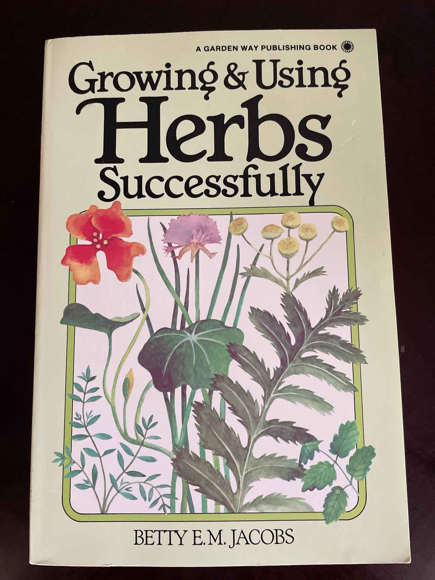 Growing & Using Herbs Successfully - Jacobs, Betty E M