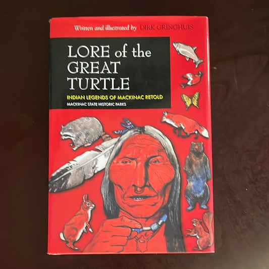Lore of the Great Turtle: Indian Legends of Mackinac Retold - Gringhuis, Dirk