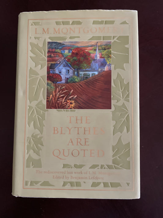 The Blythes Are Quoted - Montgomery, L. M.