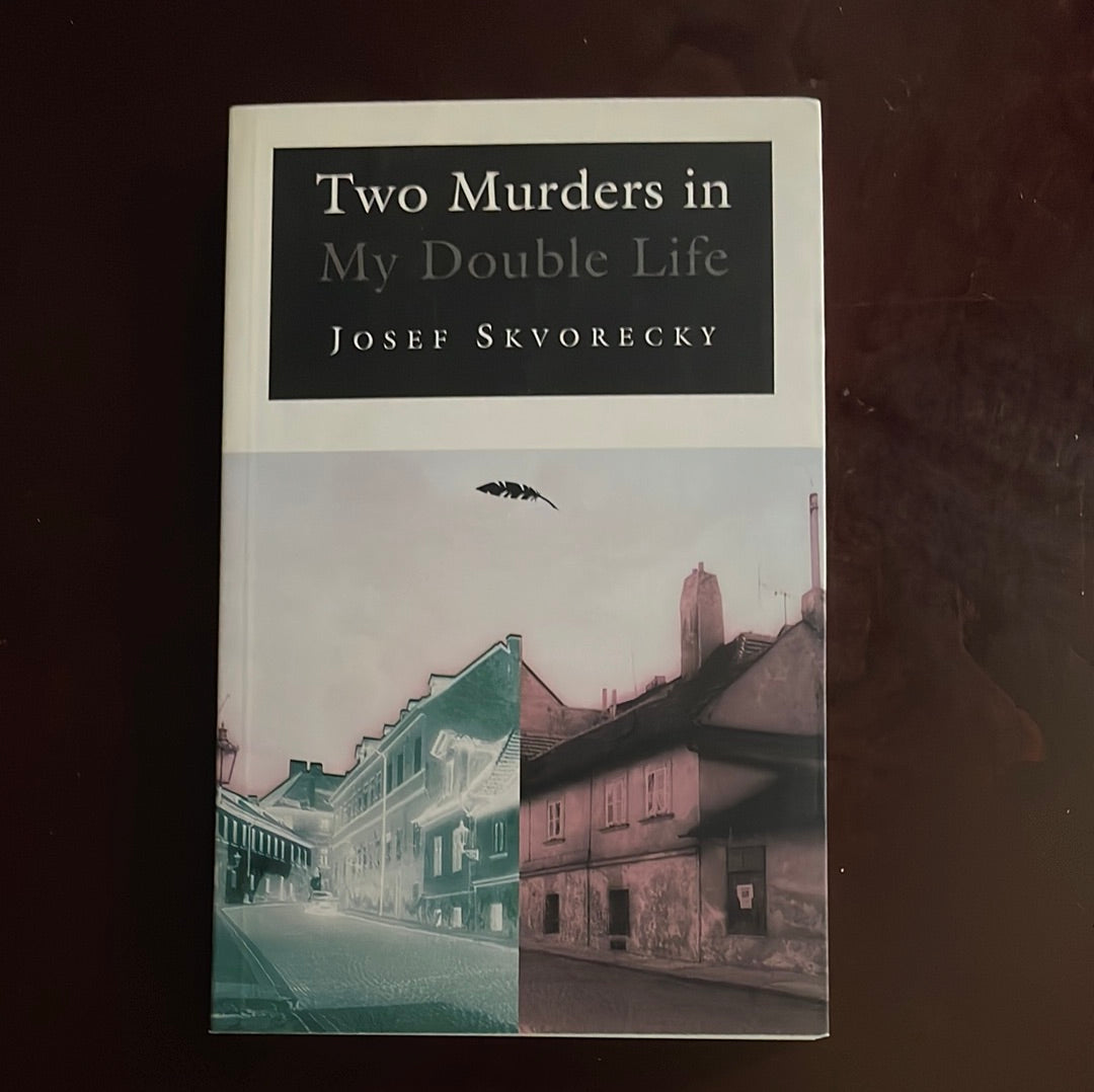 Two murders in my double life: A crime novel in two interlocking movements - Skvorecký, Josef