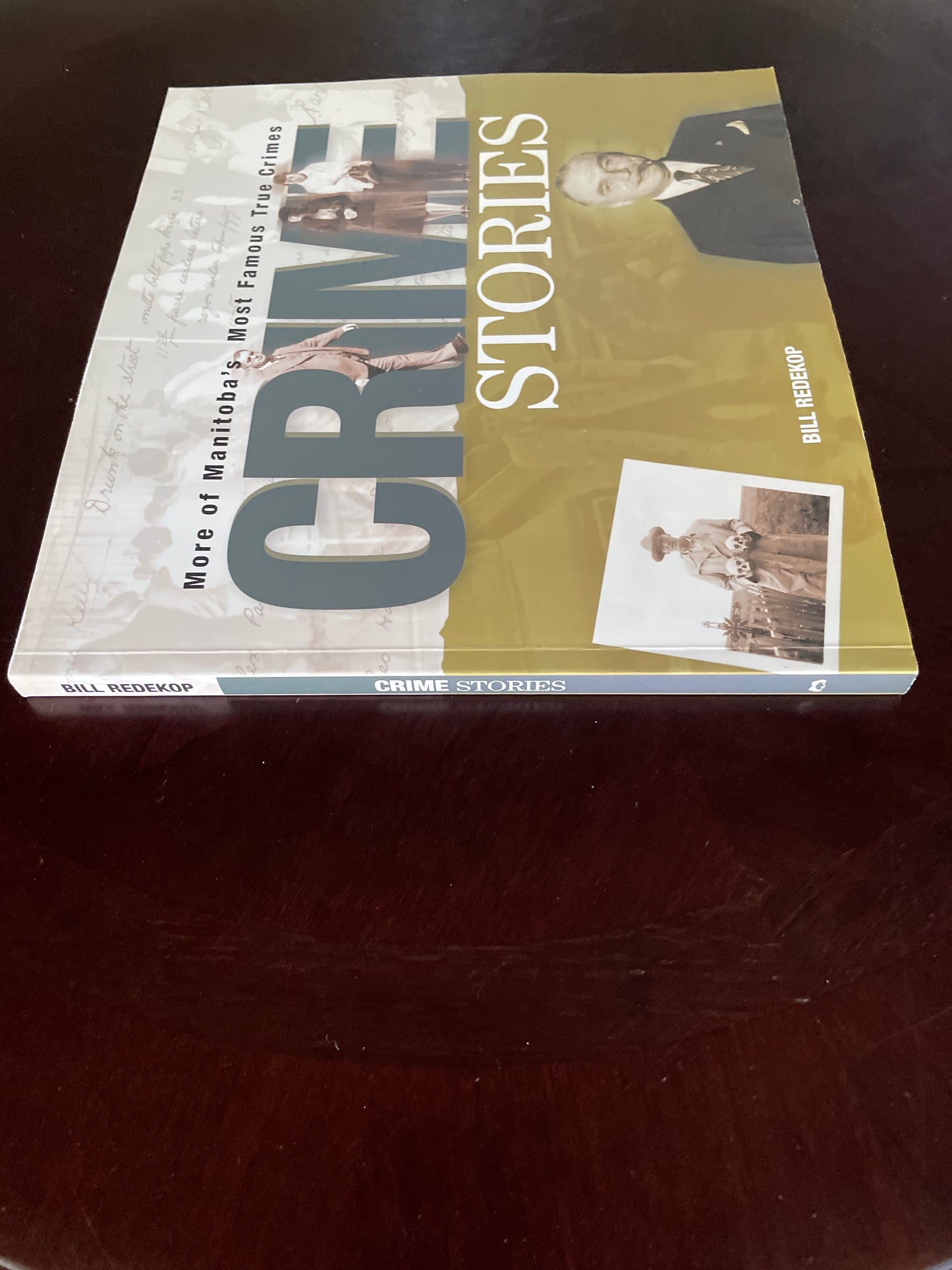 Crime Stories: More Of Manitoba's Most Famous True Crimes (Signed) - Redekop, Bill