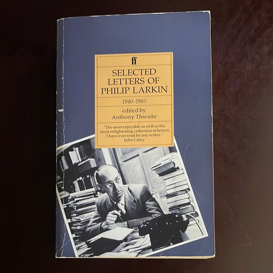 Selected Letters of Philip Larkin, 1940-1985 - Larkin, Philip; Thwaite, Anthony