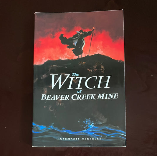 The Witch of Beaver Creek Mine - Nervelle, Rosemarie