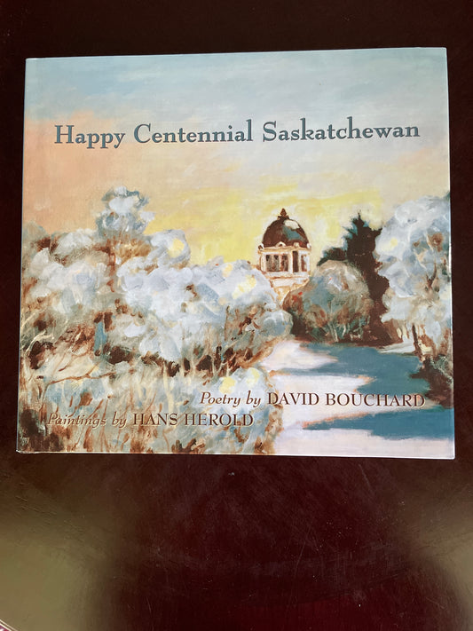 Happy Centennial Saskatchewan (Signed) - Bouchard, David