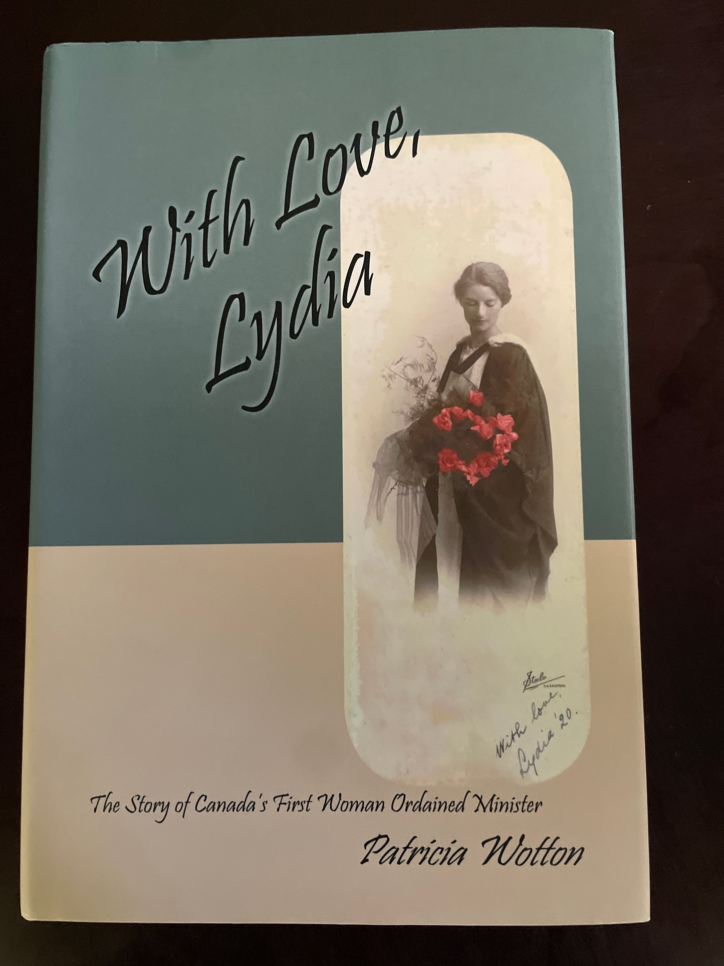 With Love, Lydia : The Story of Canada's First Woman Ordained Minister (Inscribed) - Wotton, Patricia