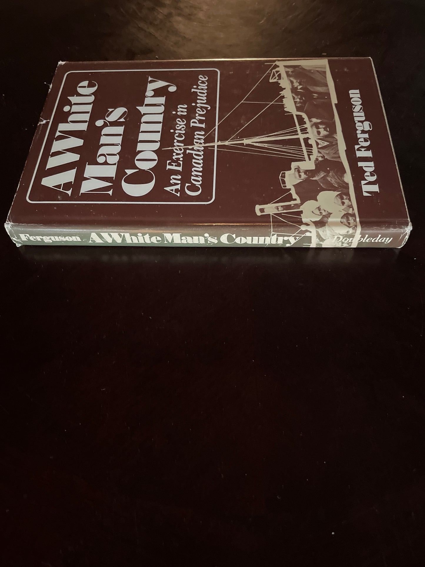 A White Man's Country: An Exercise in Canadian Prejudice - Ferguson, Ted