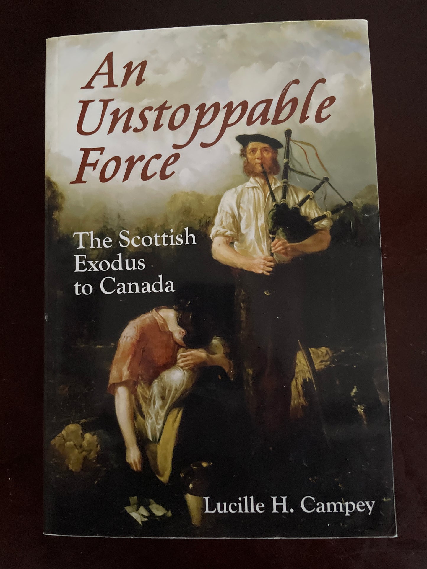 An Unstoppable Force: The Scottish Exodus to Canada - Campey, Lucille H.