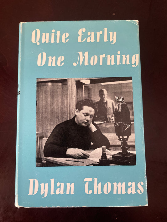 Quite Early One Morning: Broadcasts by Dylan Thomas - Thomas, Dylan