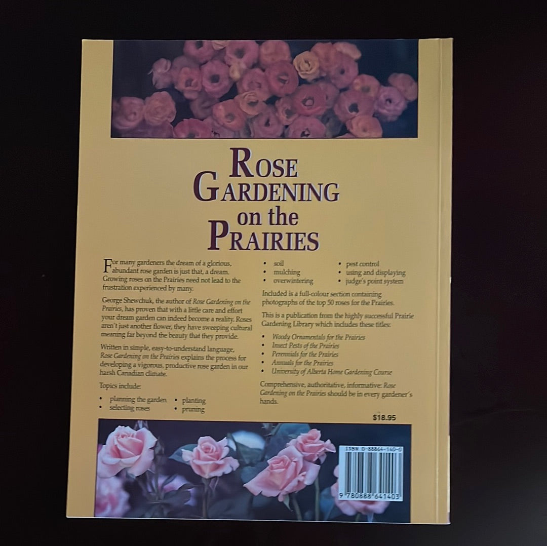 ***Rose Gardening on the Prairies - Shewchuk, George