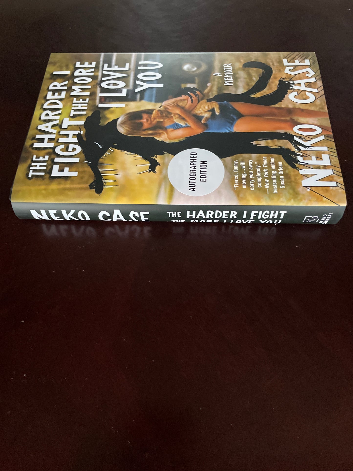 The Harder I Fight the More I Love You: A Memoir (Signed) - Case, Neko