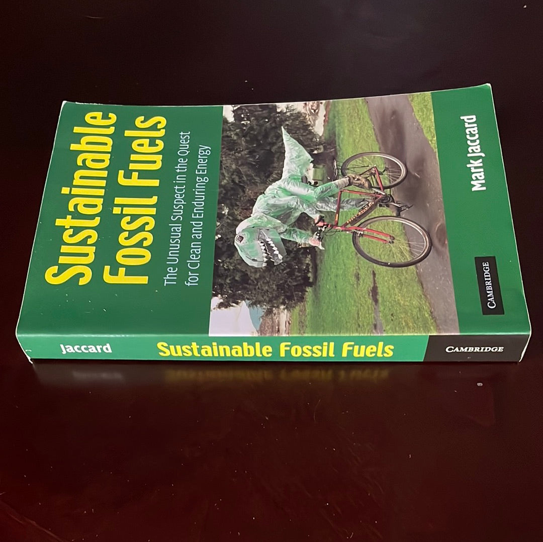 Sustainable Fossil Fuels: The Unusual Suspect in the Quest for Clean and Enduring Energy - Jaccard, Mark