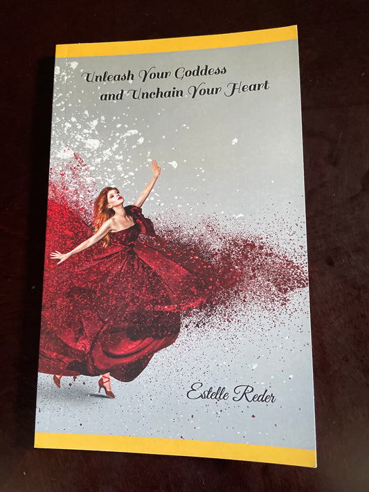 Unleash Your Goddess: and Unchain Your Heart (Inscribed) - Reder, Estelle