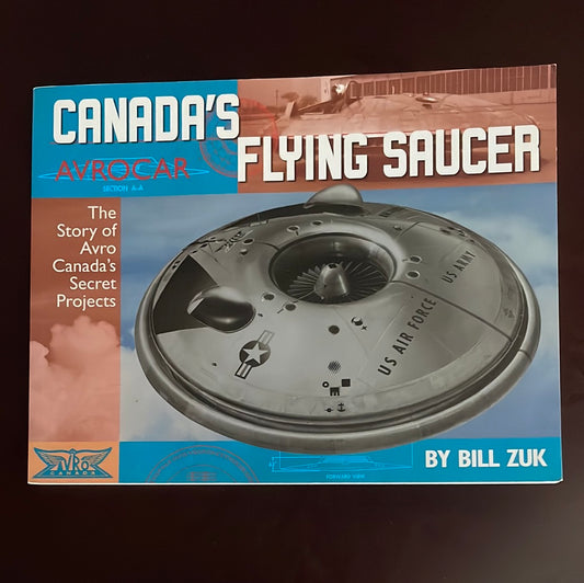 Avrocar: Canada's Flying Saucer: The Story of Avro Canada's Secret Projects (Signed) - Zuk, Bill