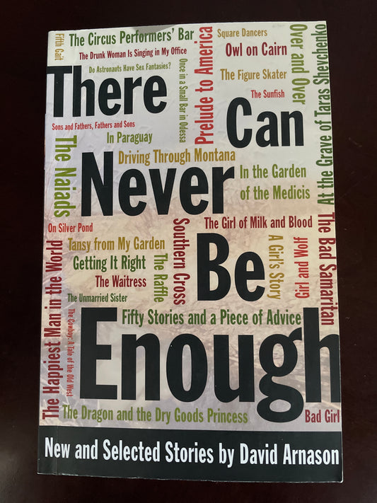 There Can Never Be Enough: New and Selected Stories of David Arnason (Inscribed) - Arnason, David