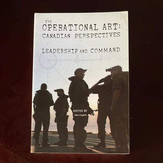 The Operational Art: Canadian Perspectives - Leadership and Command - English, Allan