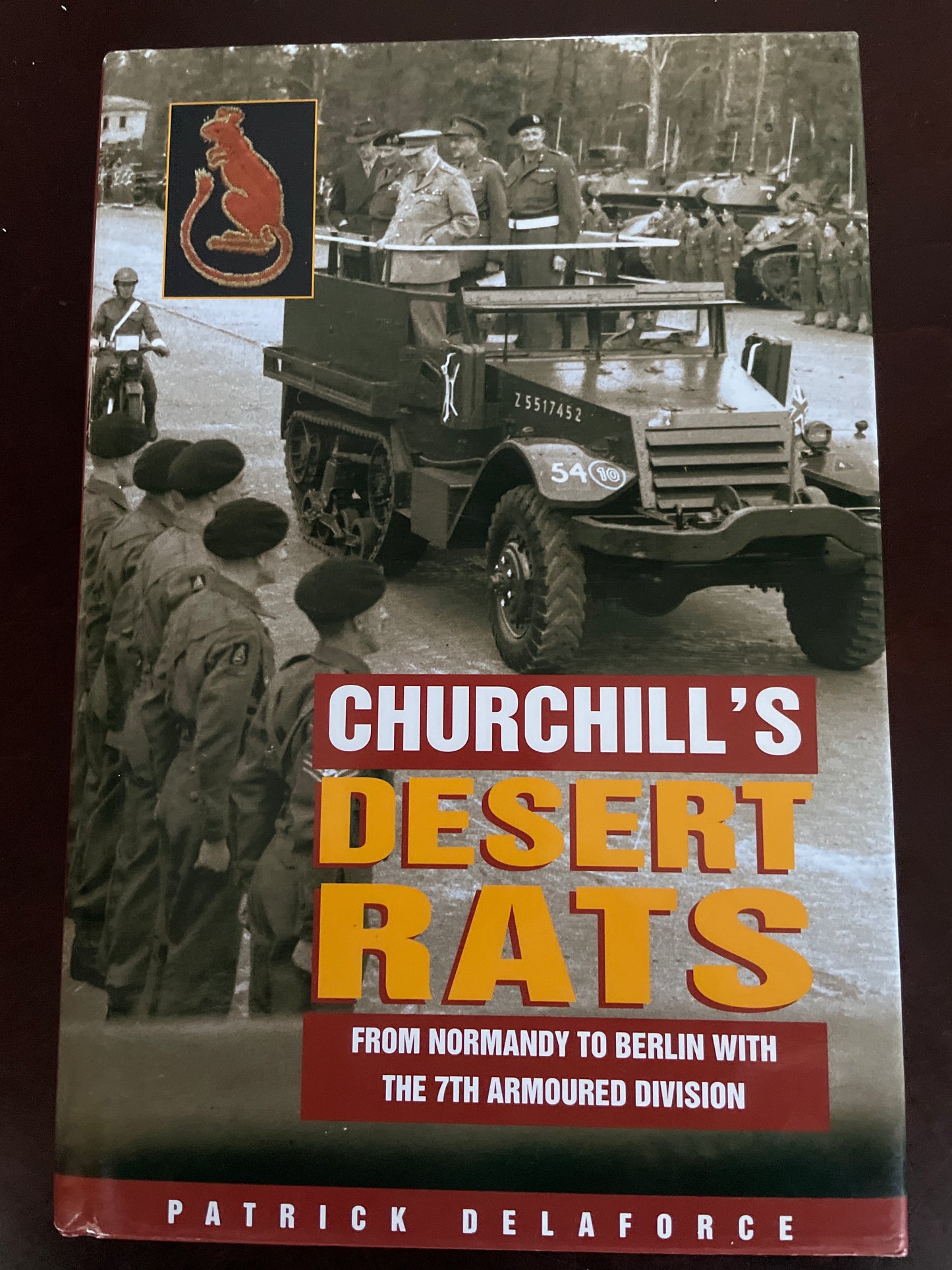 Churchill's Desert Rats: From Normandy to Berlin with the 7th Armoured Division - Delaforce, Patrick