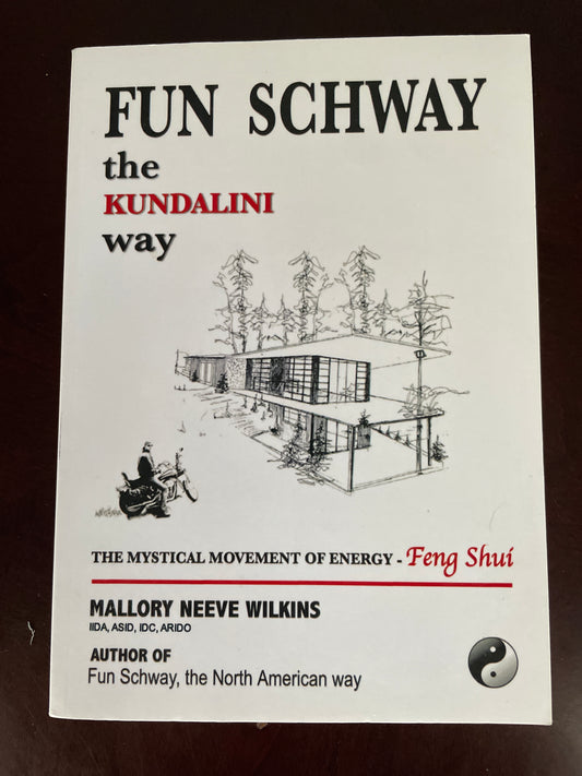 Fun Schway the Kundalini Way: The Mystical Movement of Energy - Feng Shui (Signed) - Wilkins, Mallory Neeve