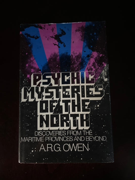 Psychic Mysteries of the North: Discoveries from the Maritime Provinces and Beyond - Owen, A.R.G.
