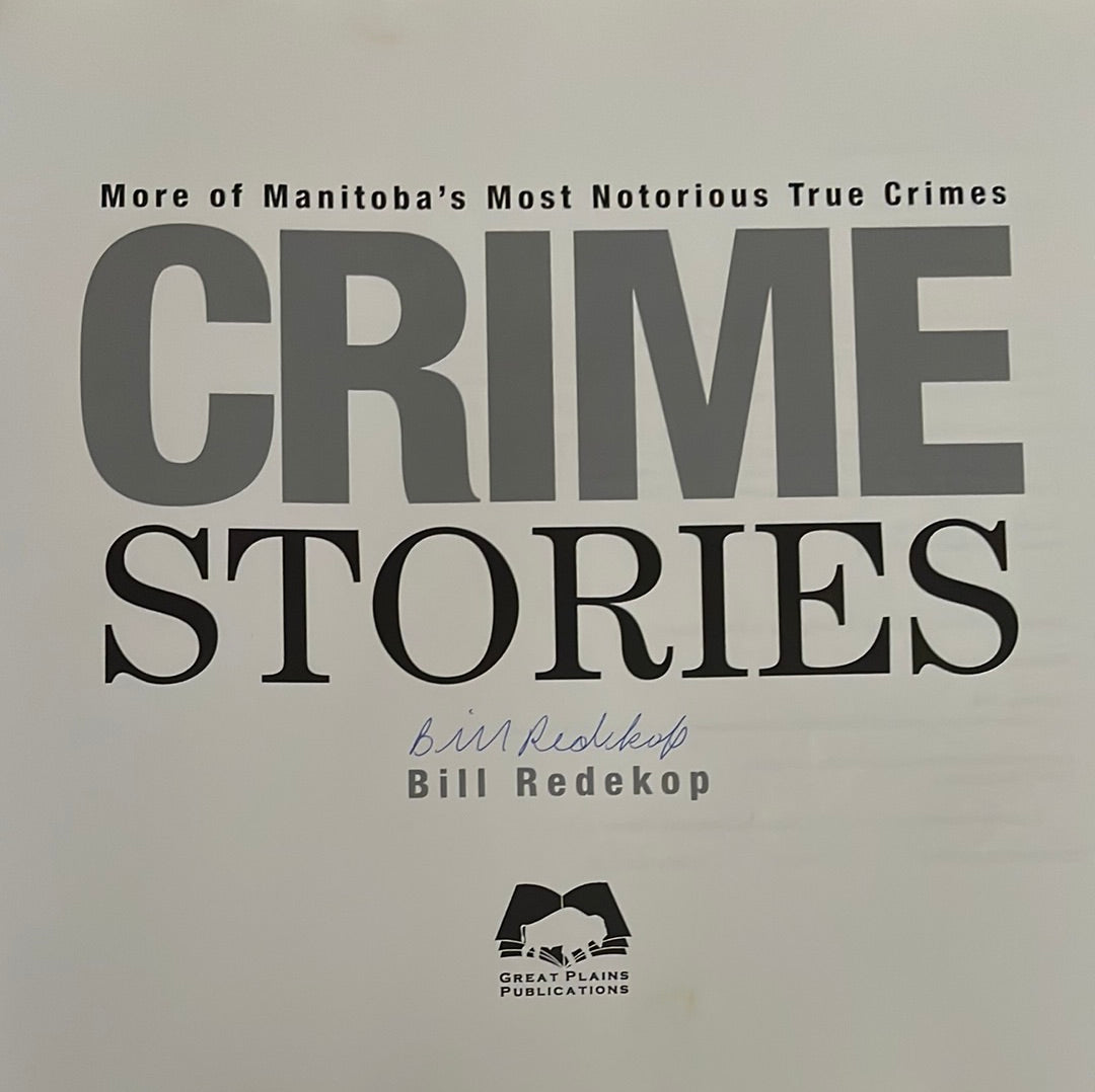 Crime Stories: More Of Manitoba's Most Famous True Crimes - Redekop, Bill