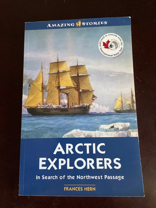 Arctic Explorers : In Search of the Northwest Passage - Hern, Frances