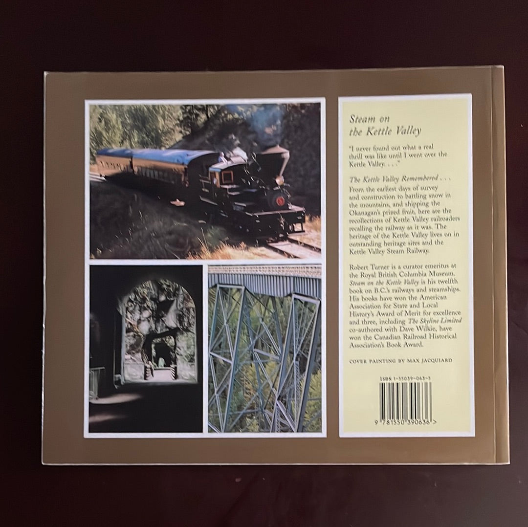 Steam on the Kettle Valley: A Railway Heritage Remembered - Turner, Robert D