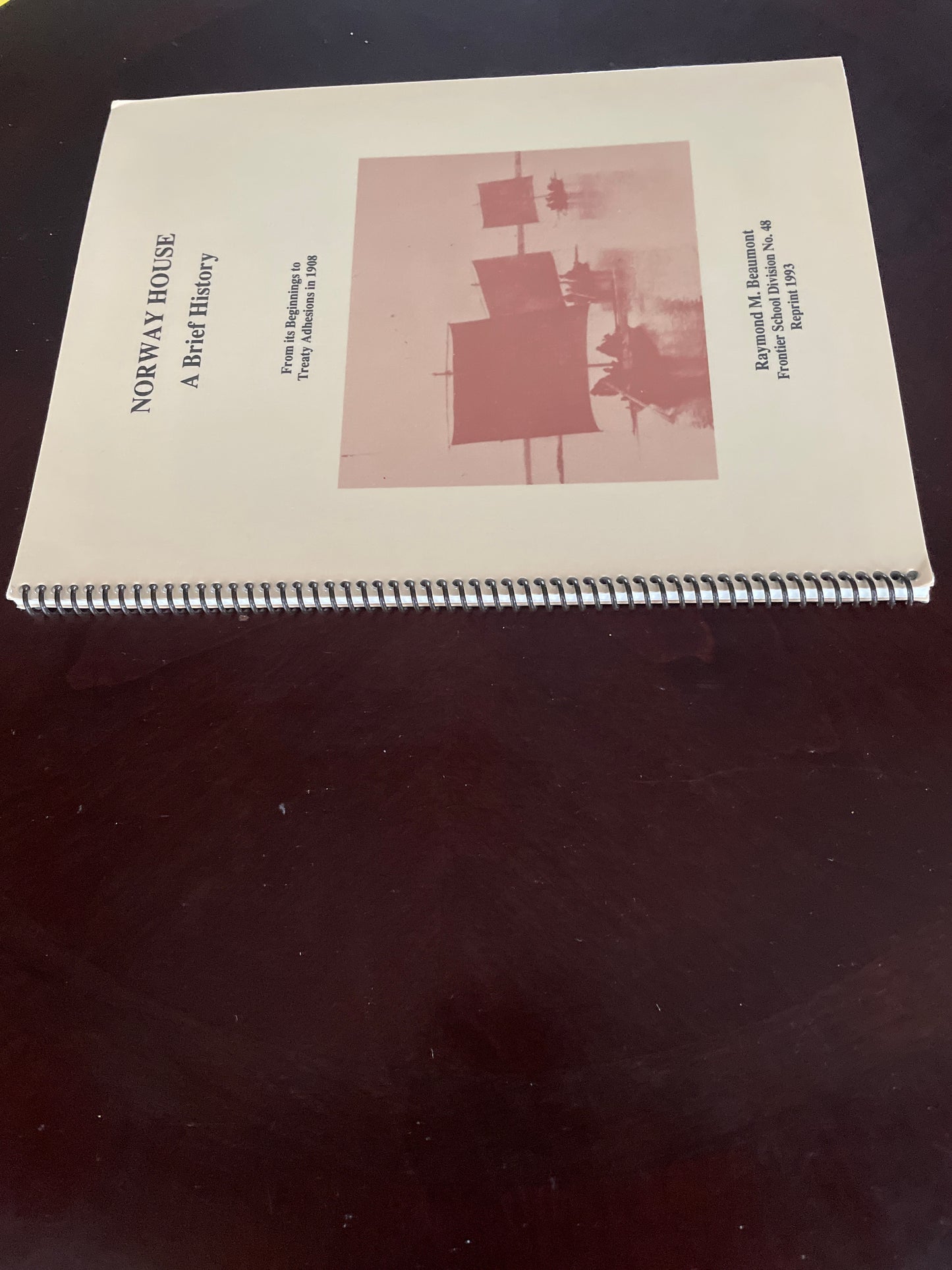 Norway House: A Brief History - From its Beginnings to Treaty Adhesions in 1908 - Beaumont, Raymond M.