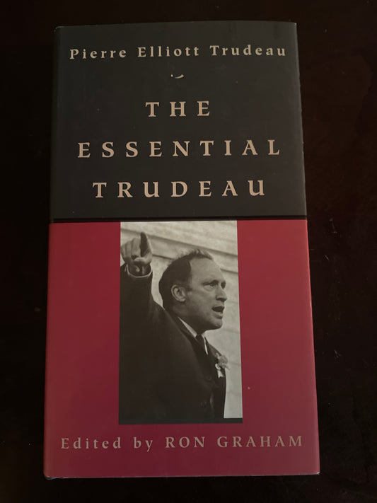 The Essential Trudeau - Trudeau, Pierre Elliott; Graham, Ron