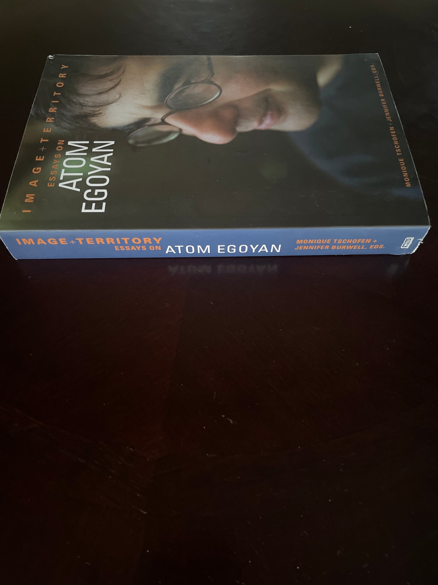 Image and Territory: Essays on Atom Egoyan - Tschofen, Monique; Burwell, Jennifer