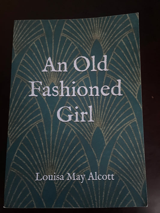 An Old Fashioned Girl - Alcott, Louisa May