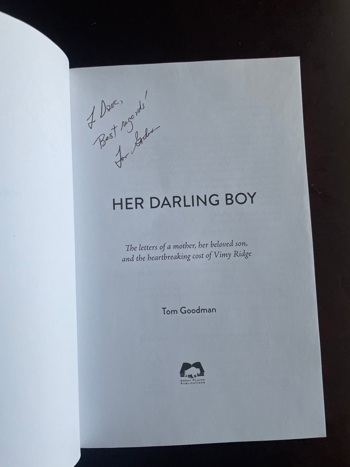 Her Darling Boy: The letters of a mother, her beloved son and the heartbreaking cost of Vimy Ridge (Inscribed) - Goodman, Tom