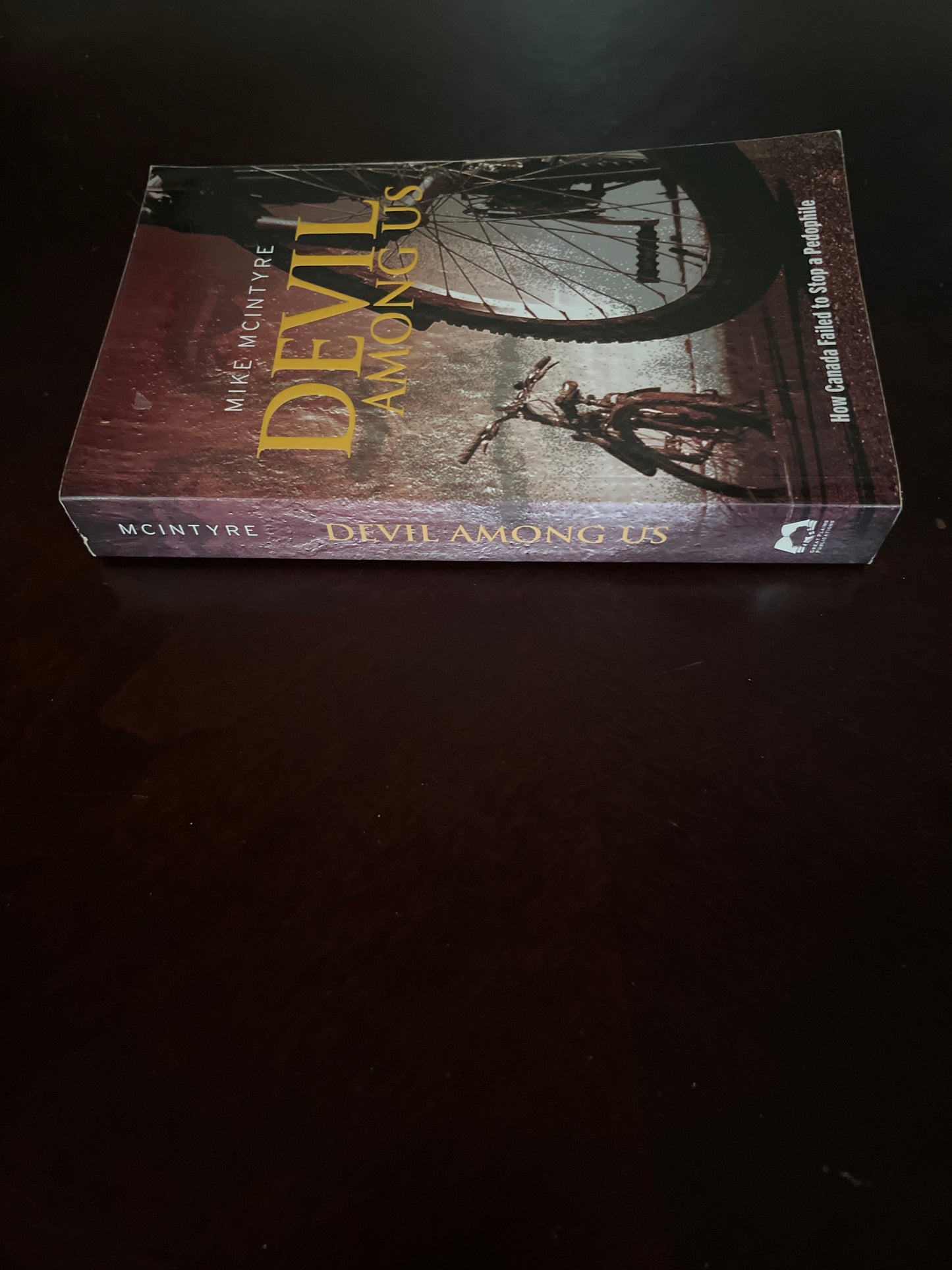 Devil Among Us: How Canada Failed to Stop a Pedophile (Signed) - McIntyre, Mike