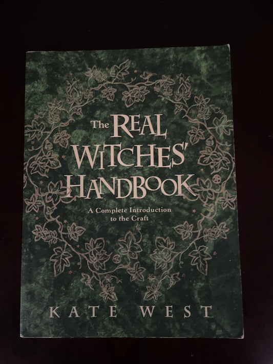 The Real Witches' Handbook: A Complete Introduction to the Craft - West, Kate