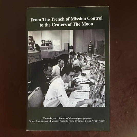 From The TRENCH of Mission Control to the Craters of the Moon: The early years of America's human space program - Lunney, Glynn S.; Bostick, Jerry Creel; Reed, H. David; Deiterich III, Charles Franklin; Bales, Stephen G. et. al.