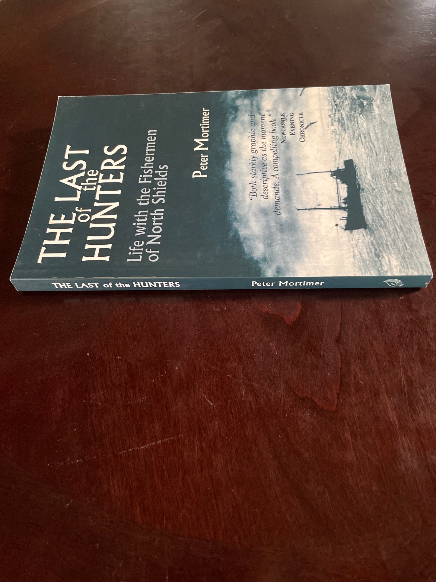 The Last of the Hunters: Life with the Fishermen of North Shields (Inscribed) - Mortimer, Peter