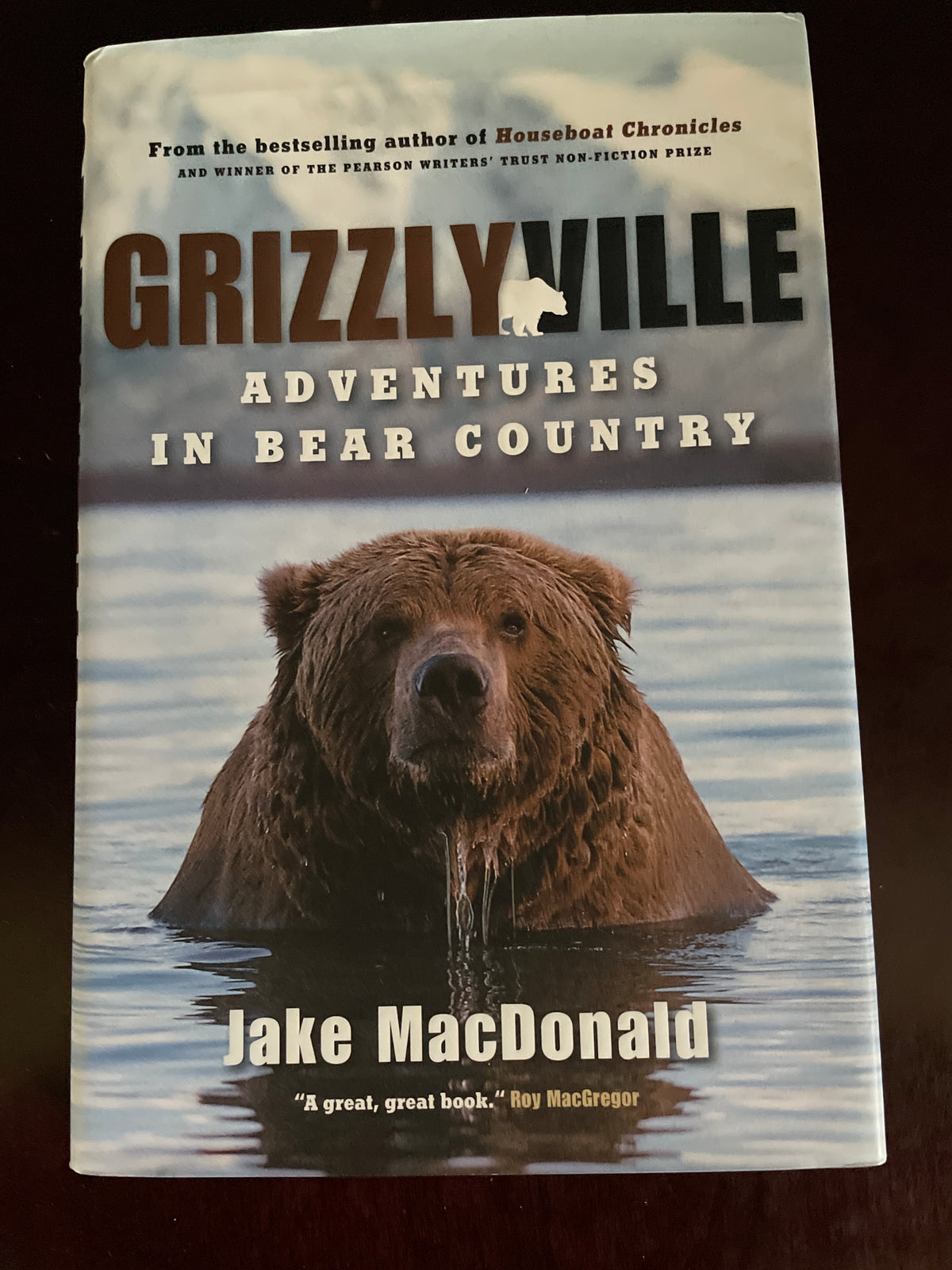 Grizzlyville : Adventures in Bear Country (Inscribed) - MacDonald, Jake