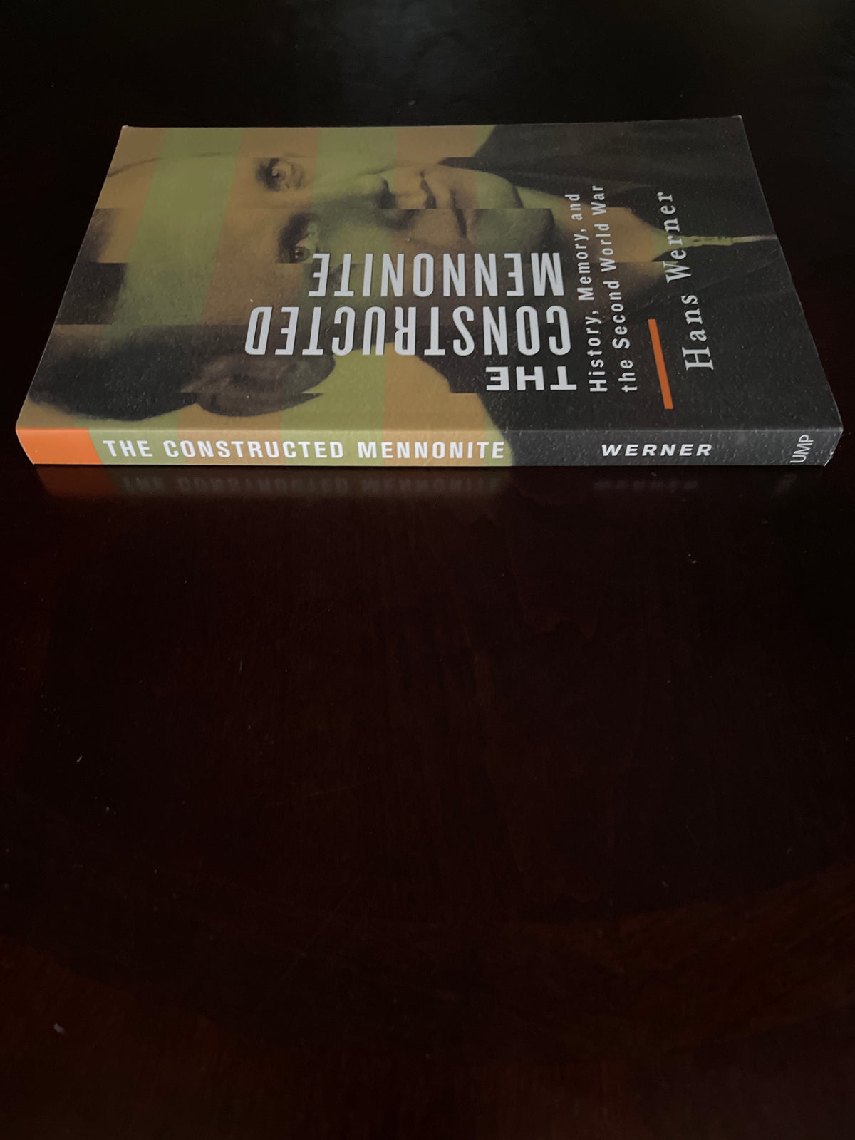 The Constructed Mennonite: History, Memory, and the Second World War - Werner, Hans