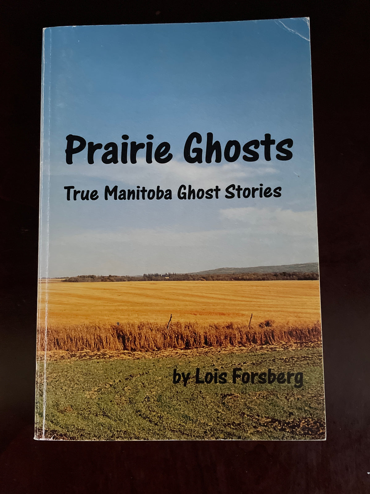 Prairie Ghosts : True Manitoba Ghost Stories - Forsberg, Lois (Signed)