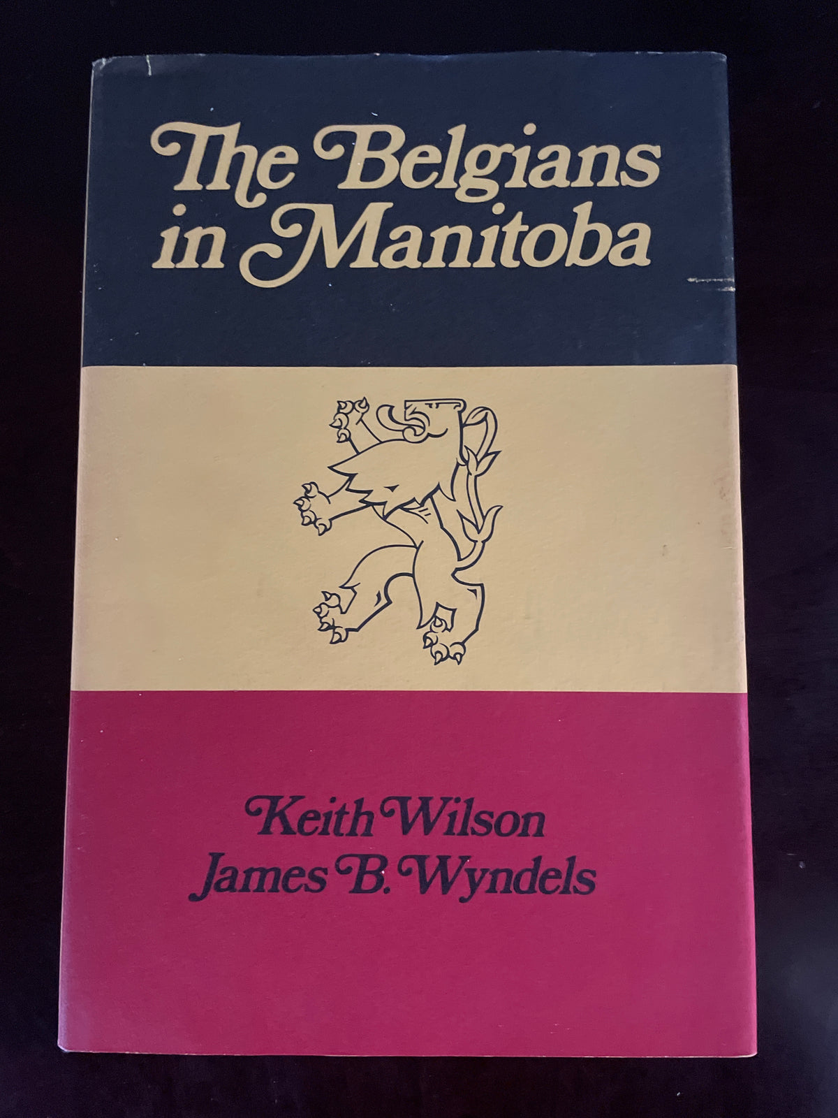 The Belgians in Manitoba - Wilson, Keith; Wyndels, James B.