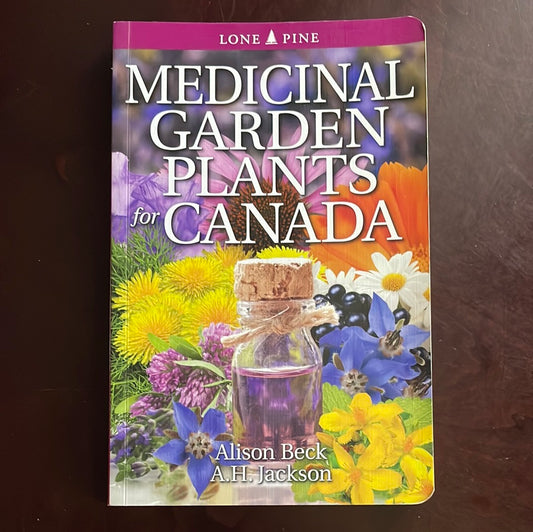 ***Medicinal Garden Plants for Canada - Beck, Alison; Jackson, A.H.