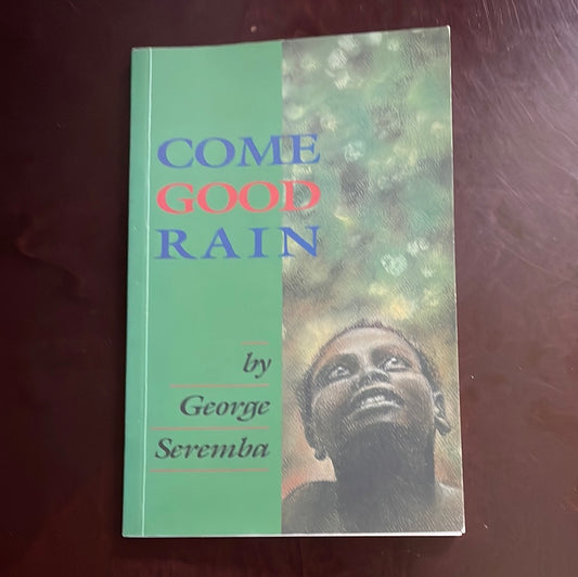Come Good Rain - Seremba, George