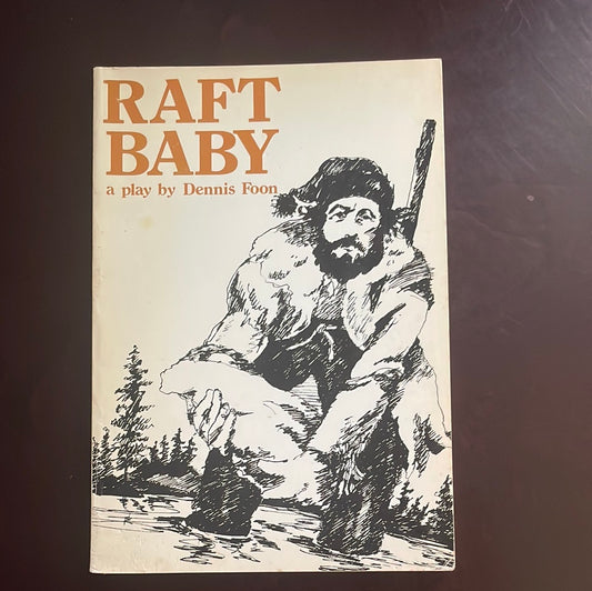 Raft Baby: A play - Foon, Dennis