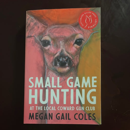 Small Game Hunting at the Local Coward Gun Club (Signed) - Coles, Megan Gail